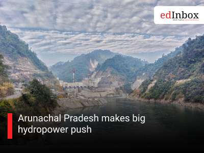 Arunachal Pradesh makes big hydropower push